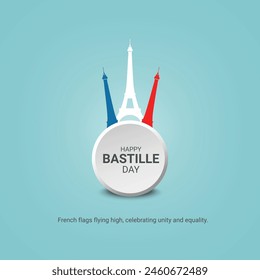 Happy Bastille Day creative ads design, Happy Bastille Day, july 14, vector, 3d illustration