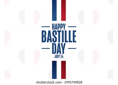 Happy Bastille Day. French National Day. July 14. Holiday concept. Template for background, banner, card, poster with text inscription. Vector EPS10 illustration