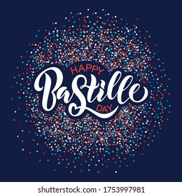 Happy  Bastille Day handwritten text. Modern brush calligraphy, hand lettering on dark blue background and colorful confetti. Vector illustration. French National Day poster and concept design.