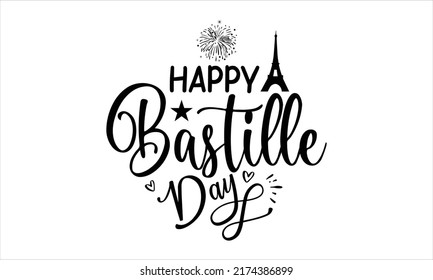 Happy Bastille Day- t Shirt Design, SVG, kreative Vektorgrafik, Karte, Banner oder Poster für den französischen Nationalfeiertag, Vorlage für Hintergrund, Banner, Karte, Plakat mit Texteinschrift