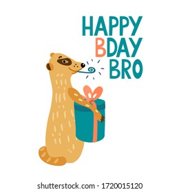 Happy Bday Bro. Lettering With An Adorable Meerkat Blowing A Party Horn. He Has A Gift Box. Hand Drawn Vector Illustration Isolated On White Background. Greeting Card.	