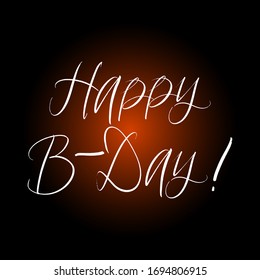 Happy B-day brush paint hand drawn lettering on black background. Design templates for greeting cards, overlays, posters