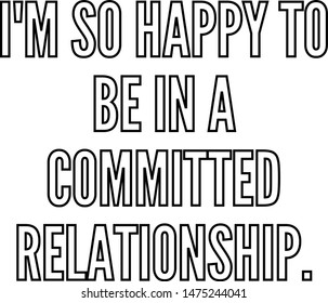 I am so happy to be in a committed relationship