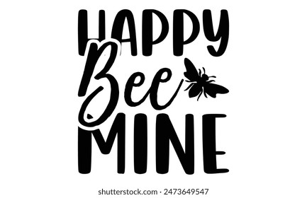   Happy Bee Mine Lettering design for greeting banners, Mouse Pads, Prints, Cards and Posters, Mugs, Notebooks, Floor Pillows and T-shirt prints design.