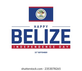 Happy Belize Independence day, Belize Independence day, Belize, Belize Day, 21 September, 21st September, Independence, National Day, White Background, National Flag, Typographic Design Typography Eps