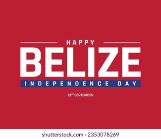 Happy Belize Independence day, Belize Independence day, Belize, Belize Day, 21 September, 21st September, Independence, National Day, Red Background, Typographic Design Typography Eps Vector Design