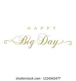 Happy Big Day, gold script calligraphy