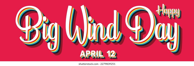 Happy Big Wind Day, April 12. Calendar of April Retro Text Effect, Vector design