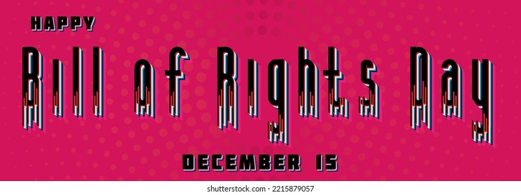 Happy Bill of Rights Day, December 15. Calendar of December Retro Text Effect, Vector design