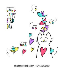 Happy bird day. Birthday greeting card. Funny cat is listening birds. Cute character design. Cartoon hand drawn style. Vector illustration isolated on white background. 