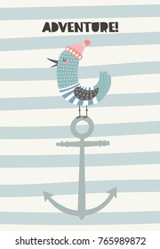 Happy bird in the hat on anhor. Vector illustration in Scandinavian style with text. Funny, cute poster. Adventure concept.