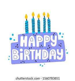 Happy birtday hand drawn lettering. B-day cake with candles vector illustration. Design for a card.