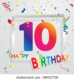 Happy Birthday 10 date , fun celebration greeting card with number, text label and colorful confetti design. EPS10 vector.