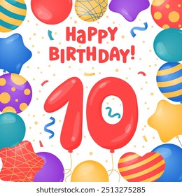 Happy Birthday 10 years card design. Tenth Birthday celebration. Vector illustration. Bday greeting card template. Helium balloons, confetti, number ten and text. Fun colorful postcard, party objects