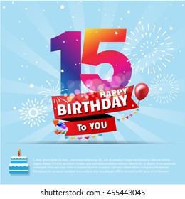 Happy Birthday 15 date , fun celebration greeting card with number, text label and colorful fireworks design. EPS10 vector.