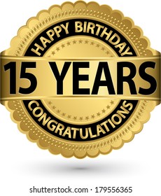 Happy birthday 15 years gold label, vector illustration 