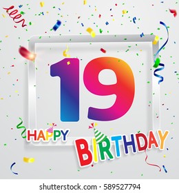 Happy Birthday 19 date , fun celebration greeting card with number, text label and colorful confetti design. EPS10 vector.