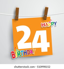 Happy Birthday 24 date , fun celebration greeting card with number, text label and Orange notes hanging design. EPS10 vector.