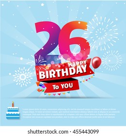 Happy Birthday 26 date , fun celebration greeting card with number, text label and colorful fireworks design. EPS10 vector.