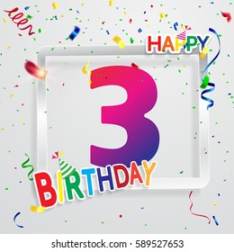 Happy Birthday 3 date , fun celebration greeting card with number, text label and colorful confetti design. EPS10 vector.