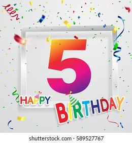 Happy Birthday 5 date , fun celebration greeting card with number, text label and colorful confetti design. EPS10 vector.