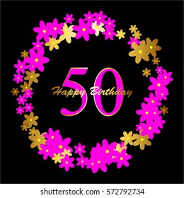 Happy Birthday. 50 years. Pink and gold Flowers on a black background.