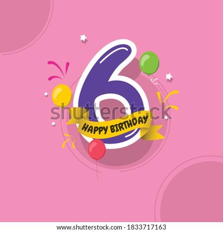 Happy birthday, 6 years anniversary design concept. Design for digital banner or print.