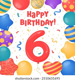 Happy Birthday 6 years card design. Sixth Birthday celebration. Vector illustration. Bday greeting card template. Helium balloons, confetti, number six and text. Fun colorful postcard, party objects