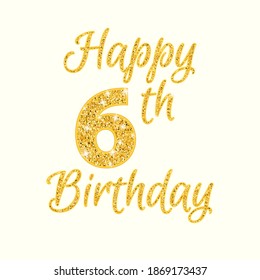 Happy birthday 6th glitter greeting card. Clipart image isolated on white background.