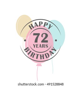Happy birthday 72 years round logo with festive balloons, greeting card template 