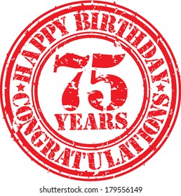 Happy birthday 75 years grunge rubber stamp, vector illustration 