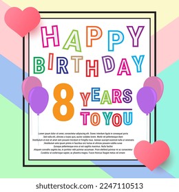 Happy Birthday 8 years, anniversary greeting card, balloons and love. Cute colorful writing and background. eps10