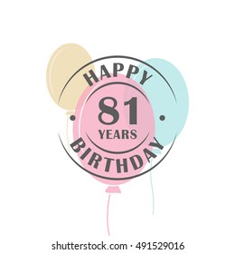 Happy birthday 81 years round logo with festive balloons, greeting card template