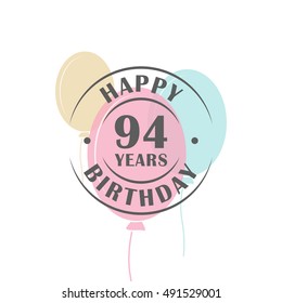 Happy birthday 94 years round logo with festive balloons, greeting card template  