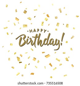 Happy Birthday. Abstract pattern of random gold confetti. Hand drawn invitation. Handwritten modern brush lettering. Colorful celebration background with gold confetti