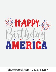 Happy birthday america, 4th of July SVG, July 4th SVG, Fourth of July svg, America T shir, USA Flag svg, Independence Day Shirt, Cut File Cricut