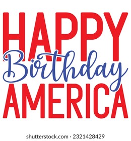 Happy Birthday America, Design and vector file. 