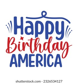 Happy Birthday America, Independence Day, 4th July USA