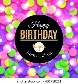 Happy Birthday background with bokeh defocused lights for banner, poster, flyer, card. Vector illustration.
