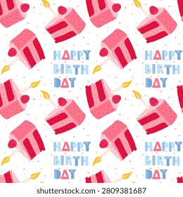 Happy birthday background. Seamless pattern with lettering and slice of festive cake. Celebratory sweet design. Vector illustration for birthday party wallpaper, gift wrap, greeting card, cake shop.
