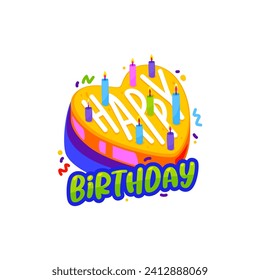 Happy birthday badge, and greetings sticker with heart-shaped cake with candles and confetti. Isolated vector festive lettering for celebration. Colorful cartoon joyful emblem of another year lived