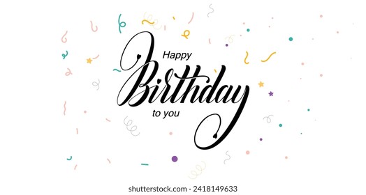 Happy Birthday. Birthday banner. Happy birthday calligraphy black text hand lettering. Happy Birthday text lettering calligraphy with stars, confetti, and ornament isolated on a white background.