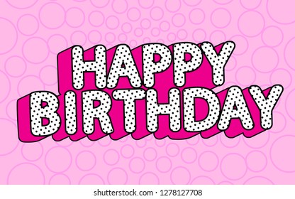 Happy birthday banner text with hot pink shadow themed party LOL doll surprise. Picture for birth invite card. Cute  vector illustration in modern love style. Black and white dots - 3D letters design