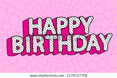Happy birthday banner text with hot pink shadow themed party LOL doll surprise. Picture for birth invite card. Cute  vector illustration in modern love style. Black and white dots - 3D letters design Stock photo © 