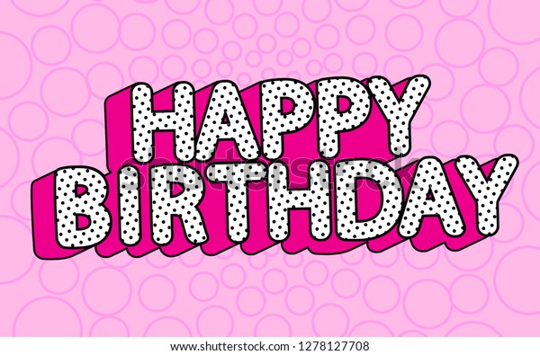 Happy birthday banner text with hot pink shadow\
themed party LOL doll surprise. Picture for birth invite card. Cute\
 vector illustration in modern love style. Black and white dots -\
3D letters design
