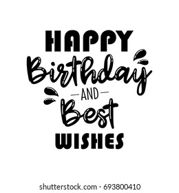 Happy birthday and best wishes hand lettering vector typography.