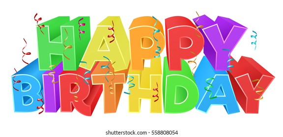 A Happy Birthday bright color word text sign with confetti streamers