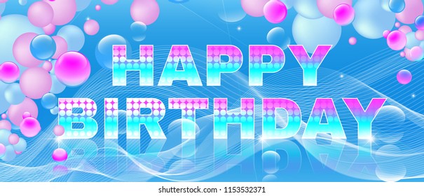 Happy birthday bright multicolored text on blue background with balloons. Greeting card or banner. Used a clipping mask.