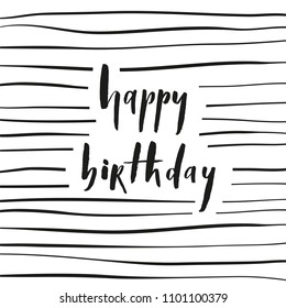 Happy birthday - brush lettering card  with transverse lines vector.Typography design. Greetings card.