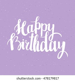 Happy Birthday brush lettering hand drawn phrase. Happy Birthday greeting card. Vector illustration.